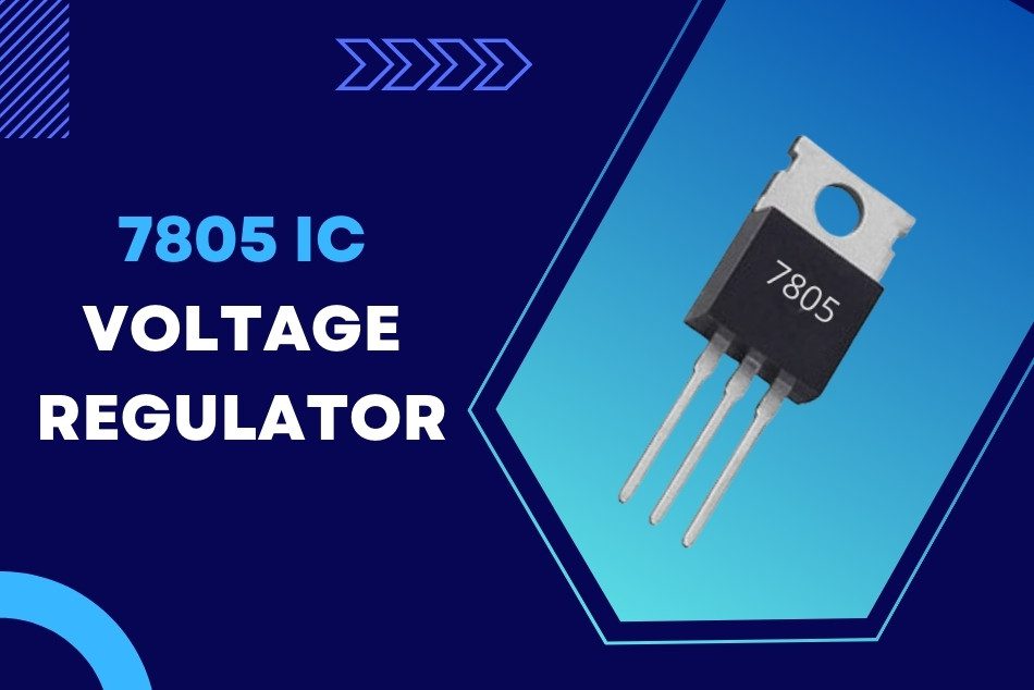 7805 Voltage Regulator IC Pinout, Circuit, and Working
