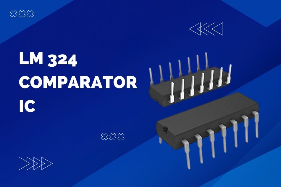 LM324 Comparator IC Pin Configuration, Working and Applications