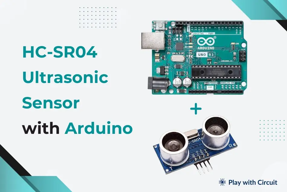 Ultrasonic Sensor HC-SR04 Interfacing with Arduino