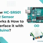 How HC-SR501 PIR Sensor Works & How to Interface it with Arduino