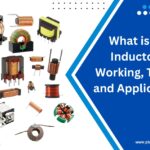 What is an Inductor? Working, Types and Applications